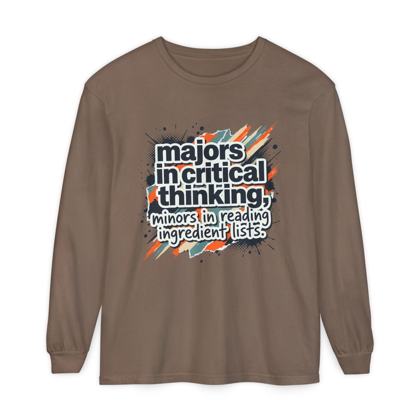 Critical Thinking Major Long Sleeve Tee — "Majors in Critical Thinking, Minors in Reading Ingredient Lists"