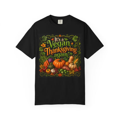 Vegan Thanksgiving T-Shirt — "It's a Vegan Thanksgiving Again" Holiday Tee