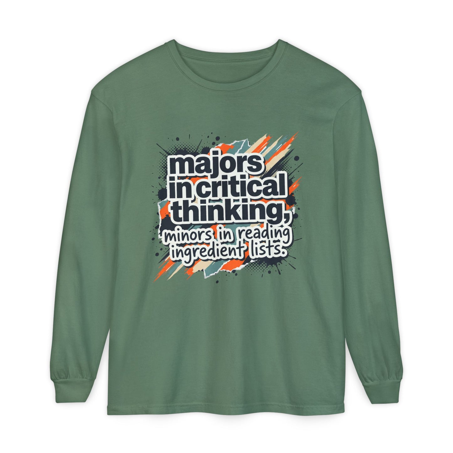 Critical Thinking Major Long Sleeve Tee — "Majors in Critical Thinking, Minors in Reading Ingredient Lists"