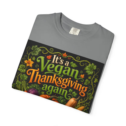 Vegan Thanksgiving T-Shirt — "It's a Vegan Thanksgiving Again" Holiday Tee