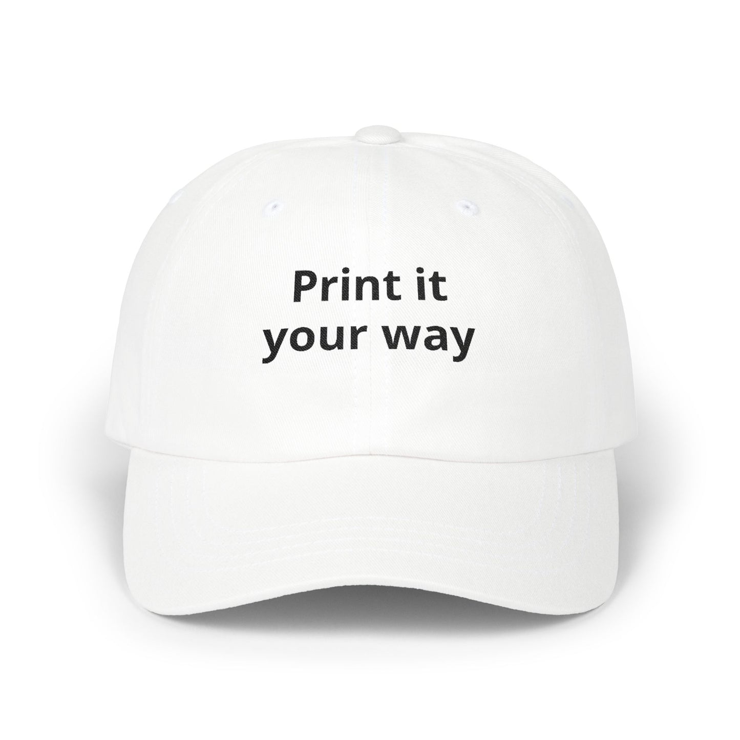 Classic Dad Cap — White Embroidered "Print it your way" Baseball Hat