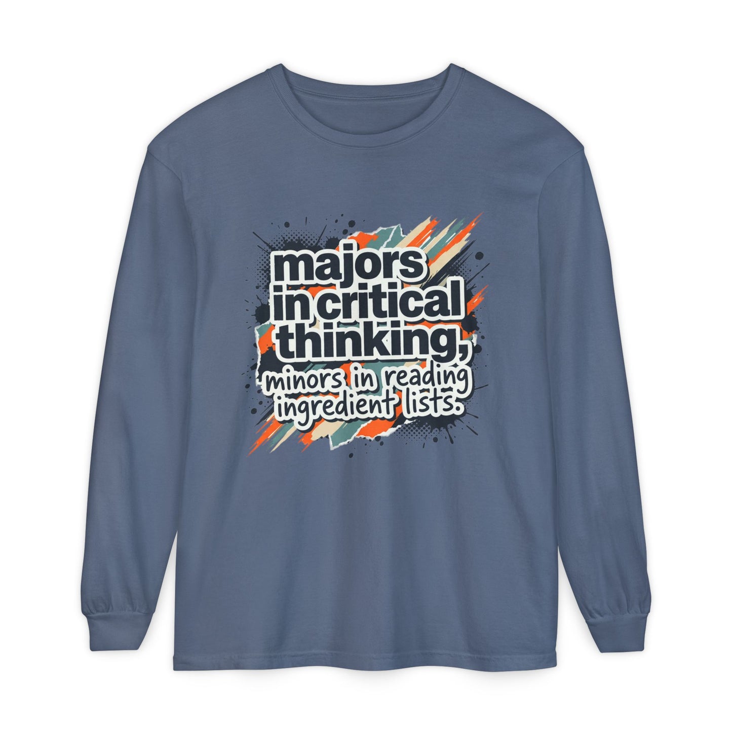 Critical Thinking Major Long Sleeve Tee — "Majors in Critical Thinking, Minors in Reading Ingredient Lists"