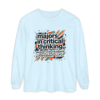 Critical Thinking Major Long Sleeve Tee — "Majors in Critical Thinking, Minors in Reading Ingredient Lists"