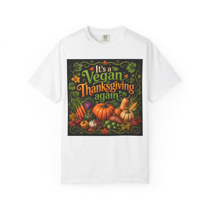 Vegan Thanksgiving T-Shirt — "It's a Vegan Thanksgiving Again" Holiday Tee