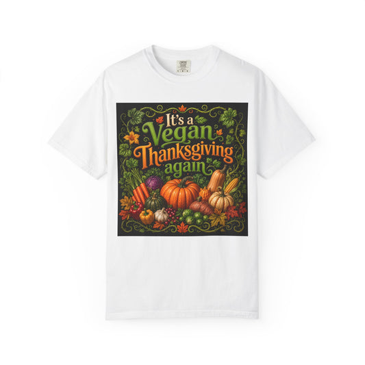 Vegan Thanksgiving T-Shirt — "It's a Vegan Thanksgiving Again" Holiday Tee