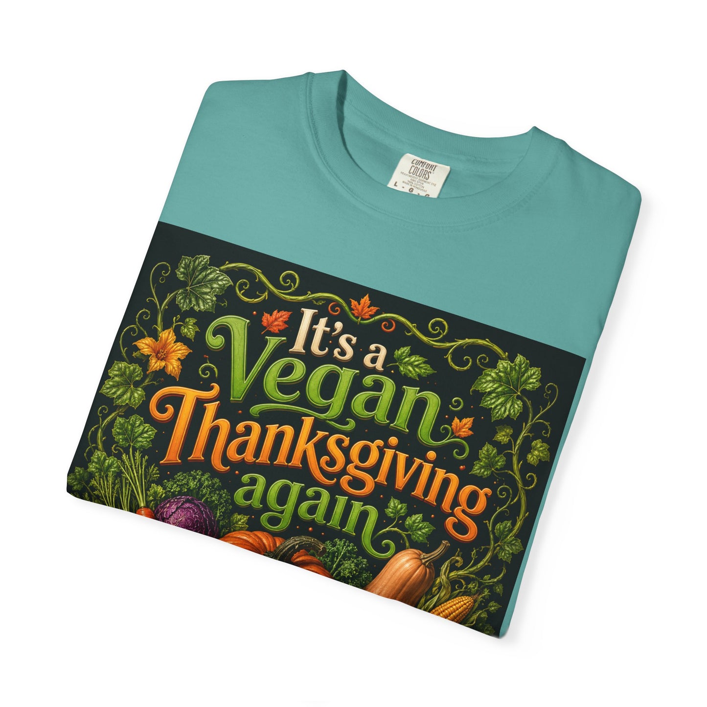 Vegan Thanksgiving T-Shirt — "It's a Vegan Thanksgiving Again" Holiday Tee