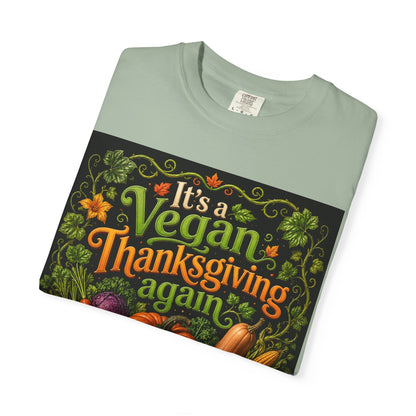 Vegan Thanksgiving T-Shirt — "It's a Vegan Thanksgiving Again" Holiday Tee