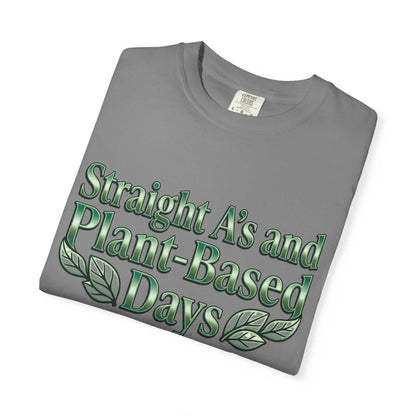 Plant-Powered Tee — "Straight A’s and Plant-Based Days" Motivational Graphic T-Shirt