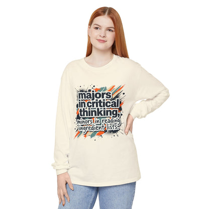 Critical Thinking Major Long Sleeve Tee — "Majors in Critical Thinking, Minors in Reading Ingredient Lists"