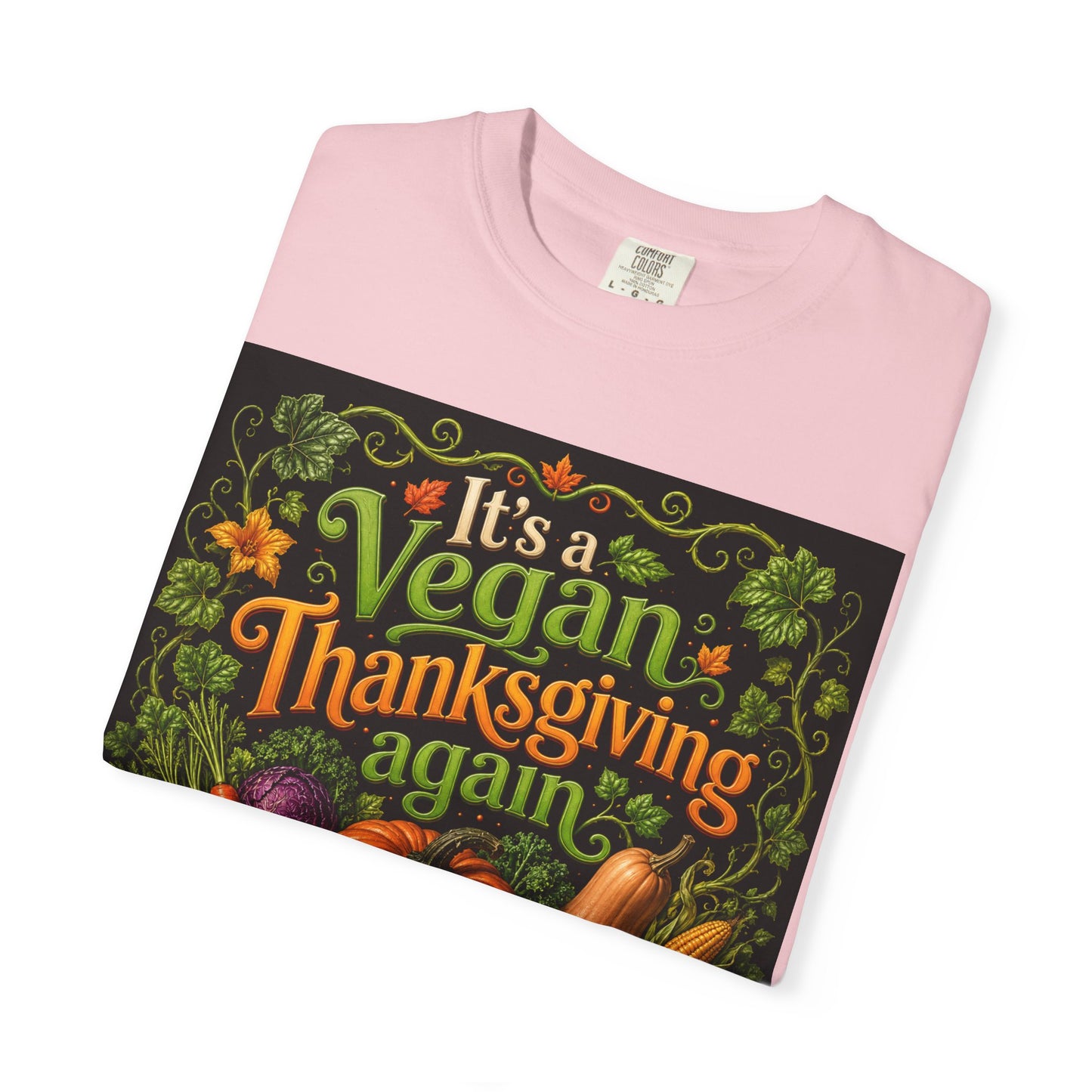 Vegan Thanksgiving T-Shirt — "It's a Vegan Thanksgiving Again" Holiday Tee