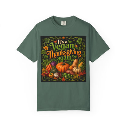 Vegan Thanksgiving T-Shirt — "It's a Vegan Thanksgiving Again" Holiday Tee
