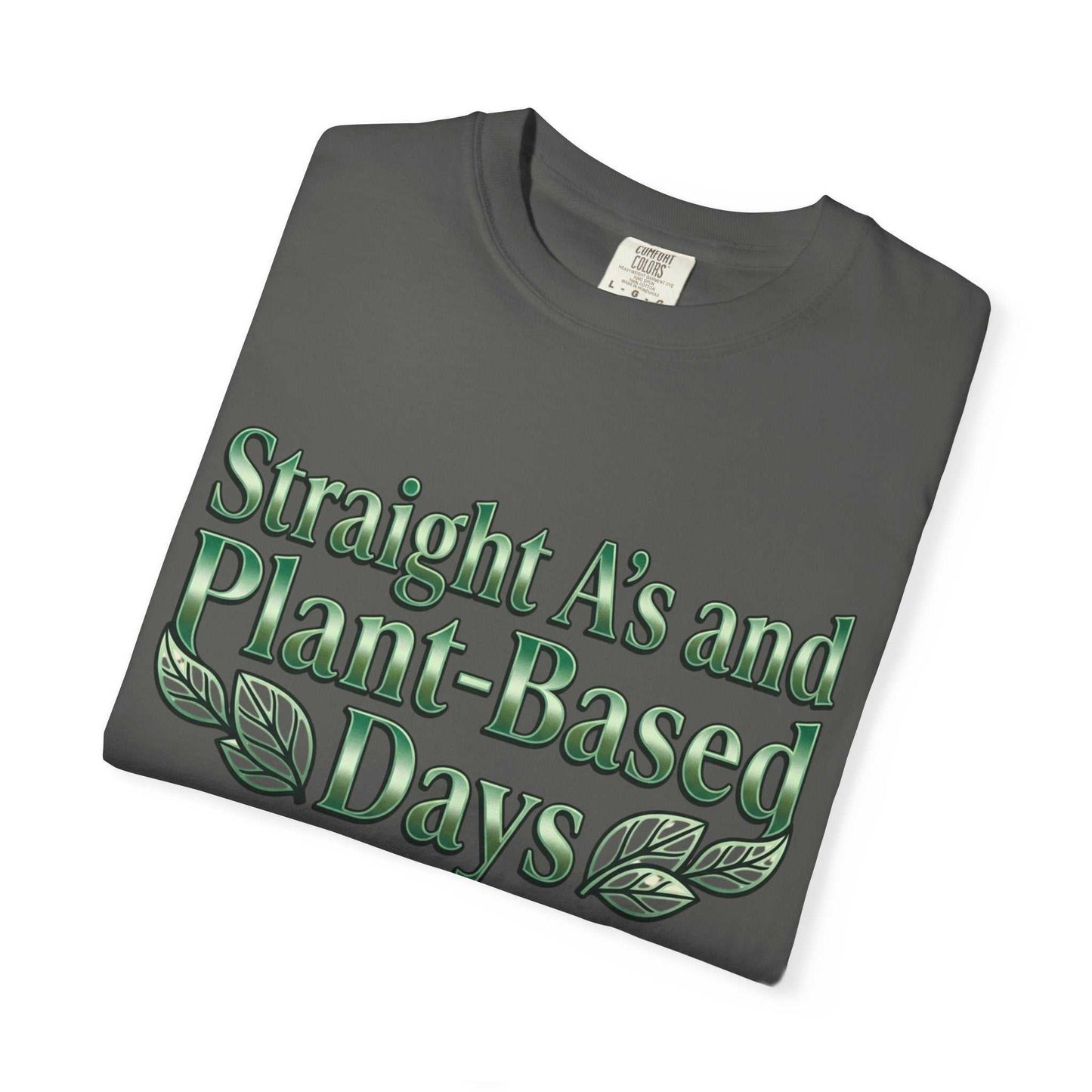 Plant-Powered Tee — "Straight A’s and Plant-Based Days" Motivational Graphic T-Shirt