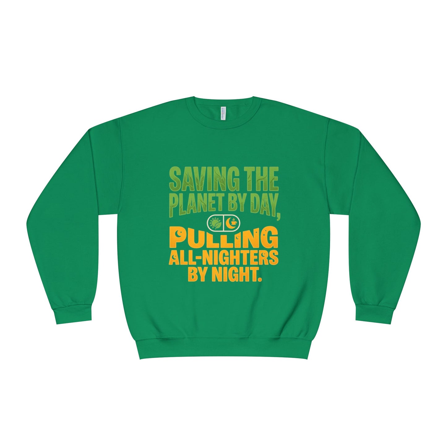 Crewneck Sweatshirt — "Saving the Planet by Day, Pulling All-Nighters by Night" Eco-Friendly Activist Pullover