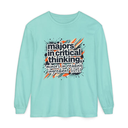 Critical Thinking Major Long Sleeve Tee — "Majors in Critical Thinking, Minors in Reading Ingredient Lists"