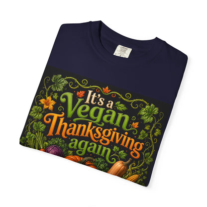 Vegan Thanksgiving T-Shirt — "It's a Vegan Thanksgiving Again" Holiday Tee