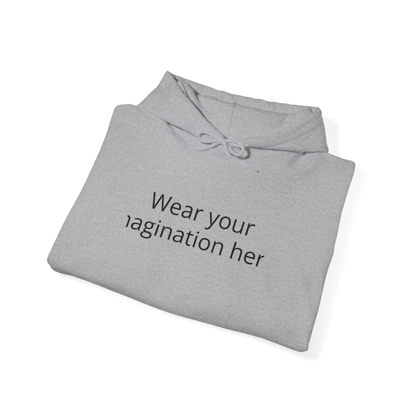 Hoodie — "Wear Your Imagination Here" Minimal Text Graphic Hoodie