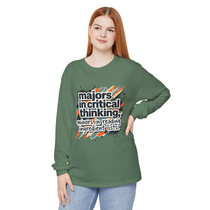 Critical Thinking Major Long Sleeve Tee — "Majors in Critical Thinking, Minors in Reading Ingredient Lists"