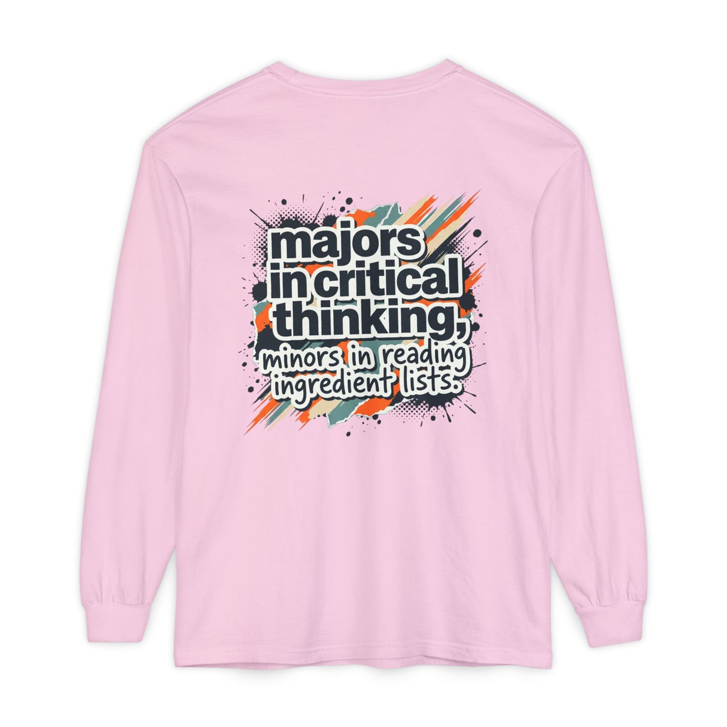 Critical Thinking Major Long Sleeve Tee — "Majors in Critical Thinking, Minors in Reading Ingredient Lists"