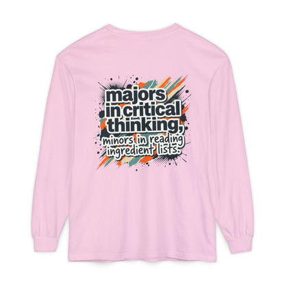 Critical Thinking Major Long Sleeve Tee — "Majors in Critical Thinking, Minors in Reading Ingredient Lists"