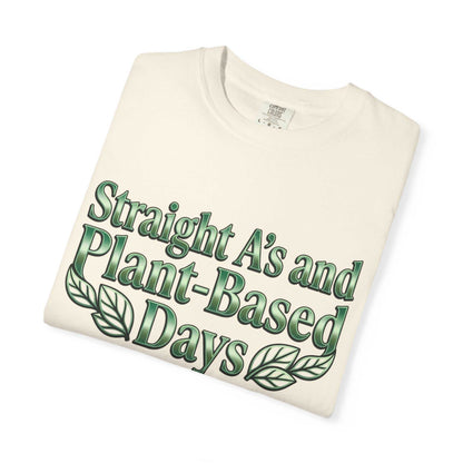 Plant-Powered Tee — "Straight A’s and Plant-Based Days" Motivational Graphic T-Shirt