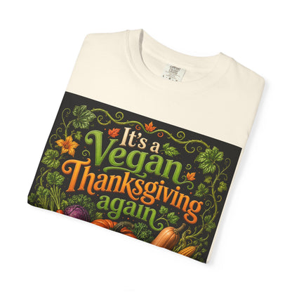 Vegan Thanksgiving T-Shirt — "It's a Vegan Thanksgiving Again" Holiday Tee