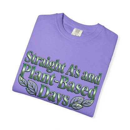Plant-Powered Tee — "Straight A’s and Plant-Based Days" Motivational Graphic T-Shirt