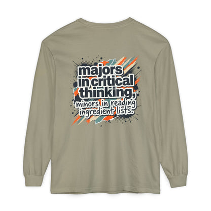 Critical Thinking Major Long Sleeve Tee — "Majors in Critical Thinking, Minors in Reading Ingredient Lists"