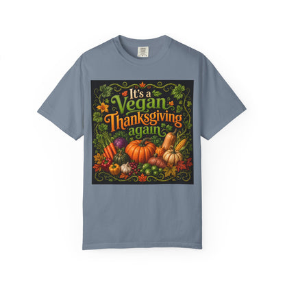 Vegan Thanksgiving T-Shirt — "It's a Vegan Thanksgiving Again" Holiday Tee