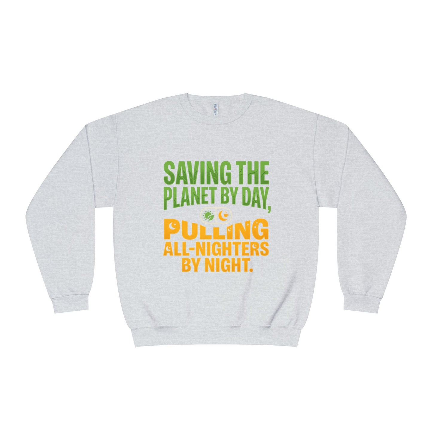 Crewneck Sweatshirt — "Saving the Planet by Day, Pulling All-Nighters by Night" Eco-Friendly Activist Pullover