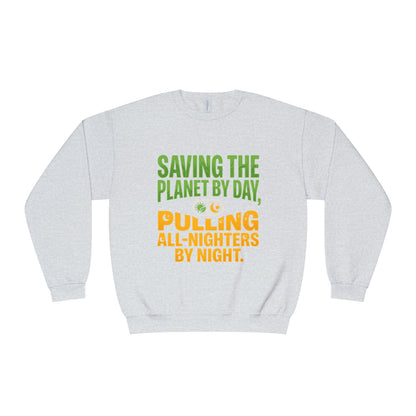 Crewneck Sweatshirt — "Saving the Planet by Day, Pulling All-Nighters by Night" Eco-Friendly Activist Pullover