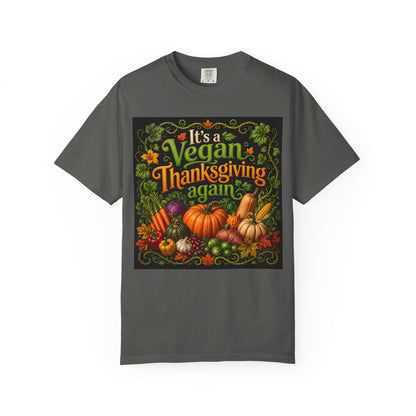 Vegan Thanksgiving T-Shirt — "It's a Vegan Thanksgiving Again" Holiday Tee