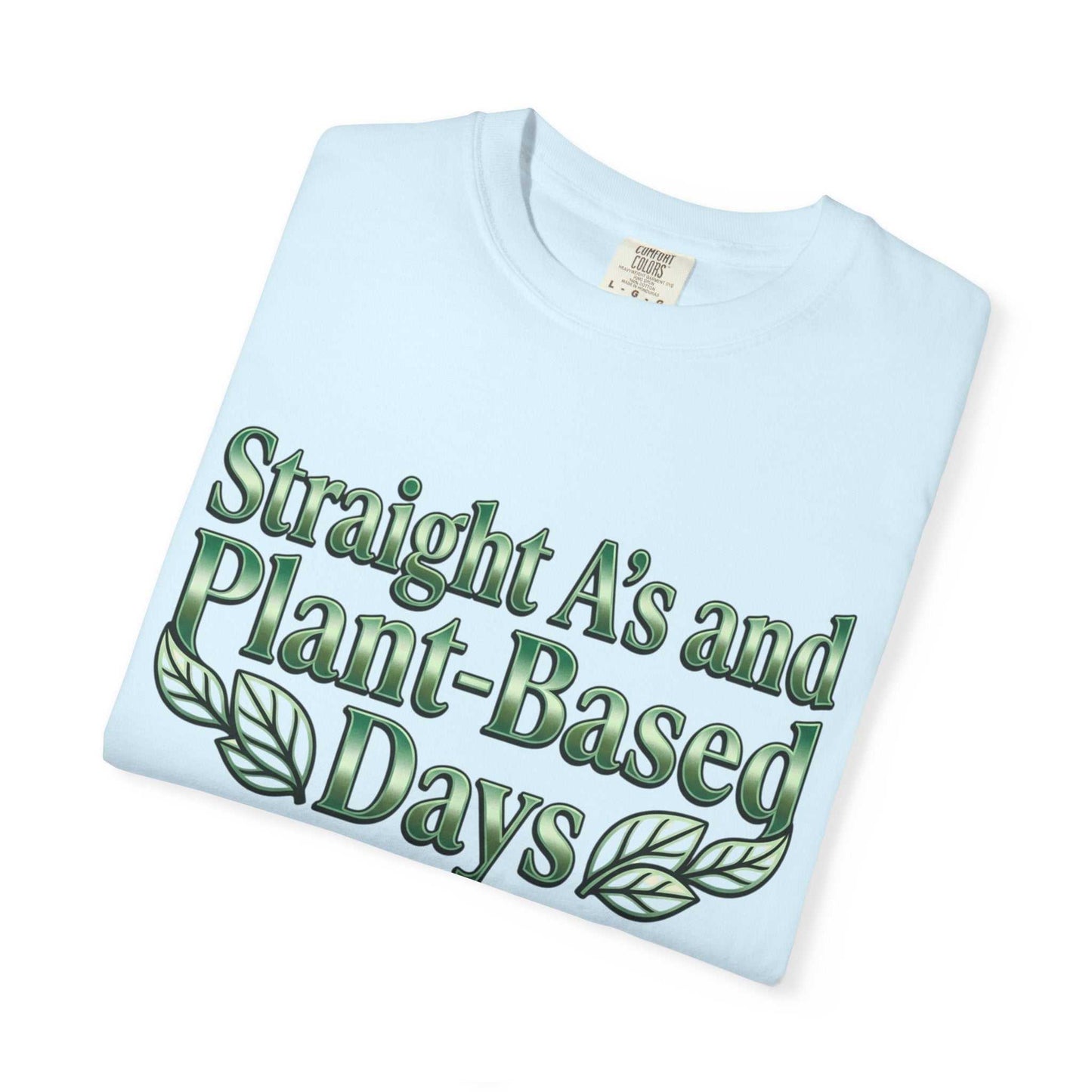 Plant-Powered Tee — "Straight A’s and Plant-Based Days" Motivational Graphic T-Shirt