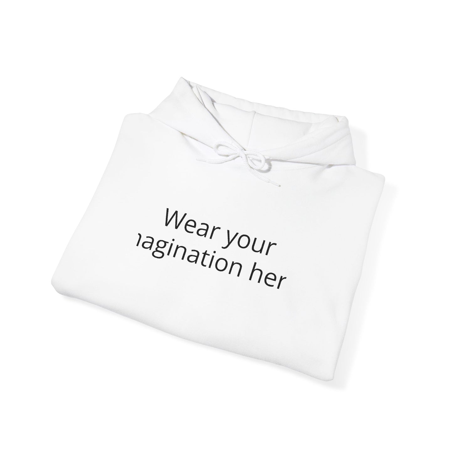 Hoodie — "Wear Your Imagination Here" Minimal Text Graphic Hoodie