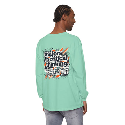 Critical Thinking Major Long Sleeve Tee — "Majors in Critical Thinking, Minors in Reading Ingredient Lists"