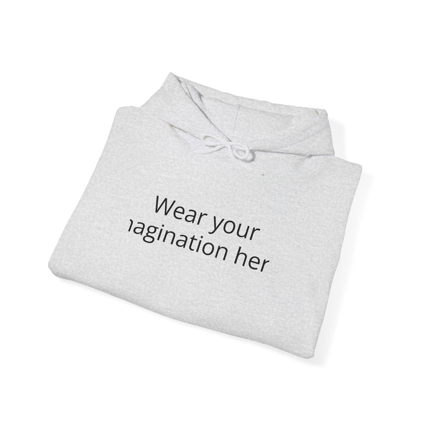 Hoodie — "Wear Your Imagination Here" Minimal Text Graphic Hoodie