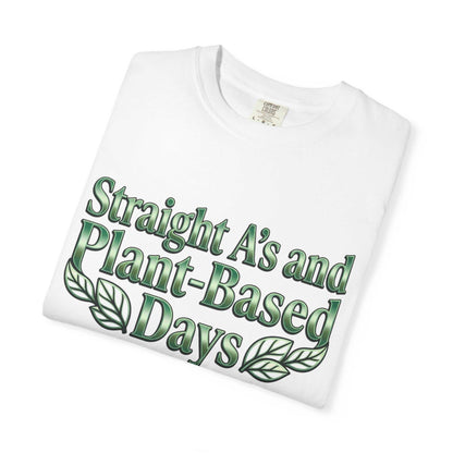 Plant-Powered Tee — "Straight A’s and Plant-Based Days" Motivational Graphic T-Shirt