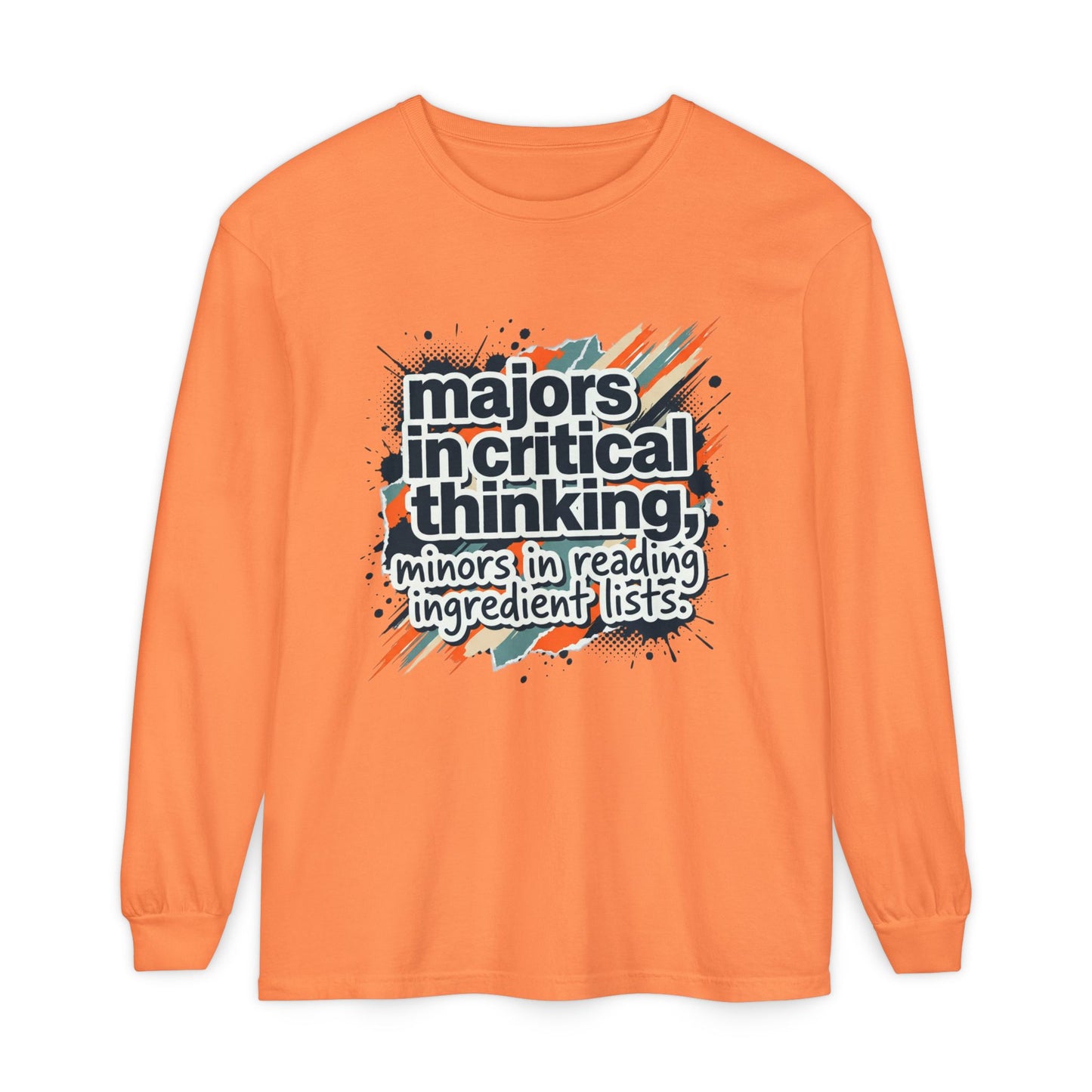Critical Thinking Major Long Sleeve Tee — "Majors in Critical Thinking, Minors in Reading Ingredient Lists"