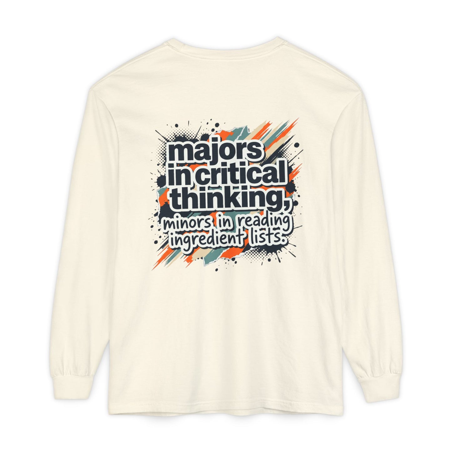 Critical Thinking Major Long Sleeve Tee — "Majors in Critical Thinking, Minors in Reading Ingredient Lists"
