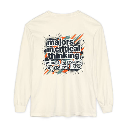 Critical Thinking Major Long Sleeve Tee — "Majors in Critical Thinking, Minors in Reading Ingredient Lists"