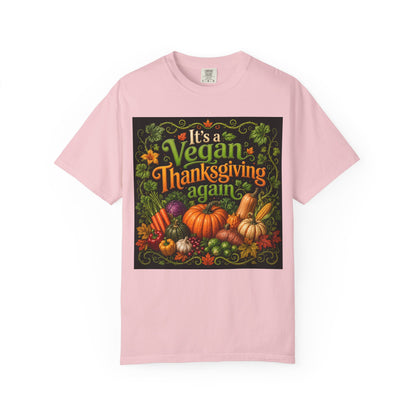Vegan Thanksgiving T-Shirt — "It's a Vegan Thanksgiving Again" Holiday Tee