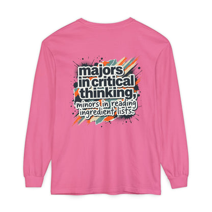 Critical Thinking Major Long Sleeve Tee — "Majors in Critical Thinking, Minors in Reading Ingredient Lists"