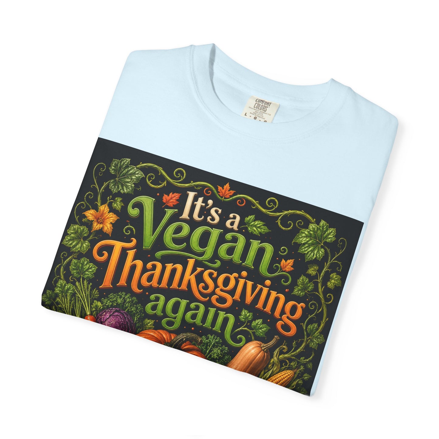 Vegan Thanksgiving T-Shirt — "It's a Vegan Thanksgiving Again" Holiday Tee