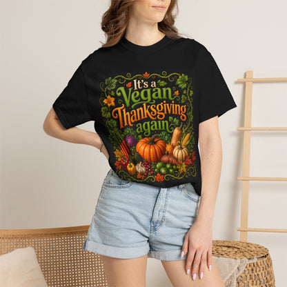 Vegan Thanksgiving T-Shirt — "It's a Vegan Thanksgiving Again" Holiday Tee