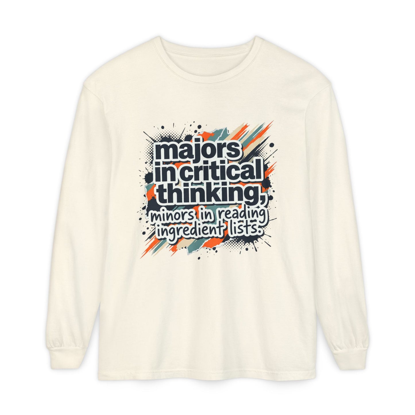 Critical Thinking Major Long Sleeve Tee — "Majors in Critical Thinking, Minors in Reading Ingredient Lists"