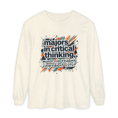 Critical Thinking Major Long Sleeve Tee — "Majors in Critical Thinking, Minors in Reading Ingredient Lists"