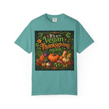 Vegan Thanksgiving T-Shirt — "It's a Vegan Thanksgiving Again" Holiday Tee