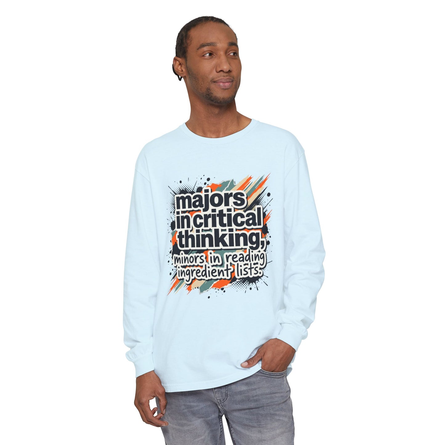 Critical Thinking Major Long Sleeve Tee — "Majors in Critical Thinking, Minors in Reading Ingredient Lists"