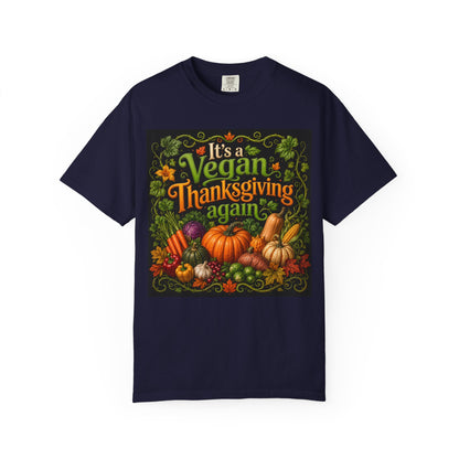 Vegan Thanksgiving T-Shirt — "It's a Vegan Thanksgiving Again" Holiday Tee
