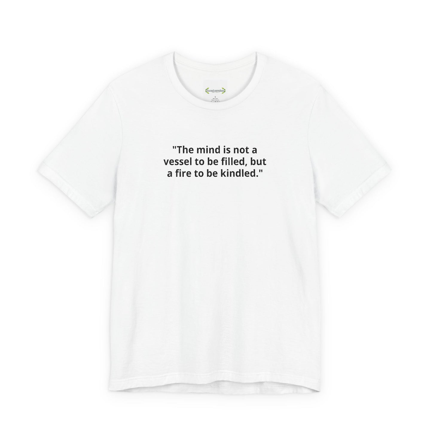 Inspirational Quote Tee — "The mind is not a vessel to be filled, but a fire to be kindled"