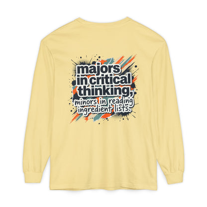Critical Thinking Major Long Sleeve Tee — "Majors in Critical Thinking, Minors in Reading Ingredient Lists"